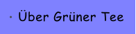�ber Gr�ner Tee