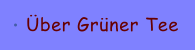 �ber Gr�ner Tee
